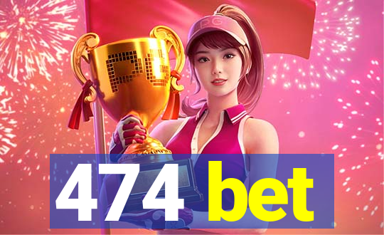 474 bet